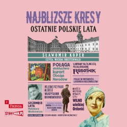 Najbliższe kresy. Ostatnie polskie lata audiobook - Sławomir Koper