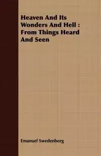 Heaven And Its Wonders And Hell - Emanuel Swedenborg