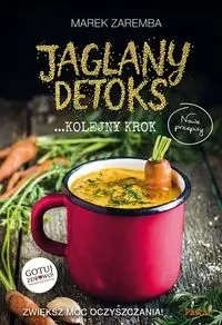 Jaglany detoks. Kolejny krok (dodruk 2016) - Marek Zaremba
