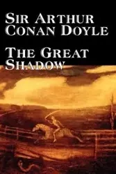 The Great Shadow by Arthur Conan Doyle, Fiction, Historical - Arthur Conan Doyle