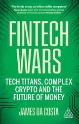Fintech Wars. Tech Titans, Complex Crypto and the Future of Money wer. angielska - James da Costa