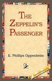 The Zeppelin's Passenger - Oppenheim E. Phillips