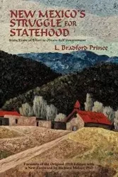 New Mexico's Struggle for Statehood - Prince Bradford L.