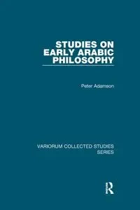 Studies on Early Arabic Philosophy - Peter Adamson