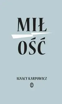 Miłość - Ignacy Karpowicz