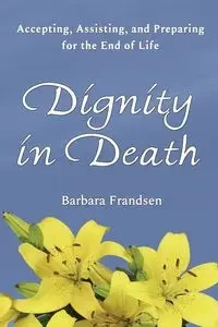 Dignity In Death - Barbara Frandsen
