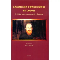 Kazimierz Twardowski we Lwowie. - PRACA ZBIOROWA