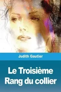 Le Troisième Rang du collier - Judith Gautier