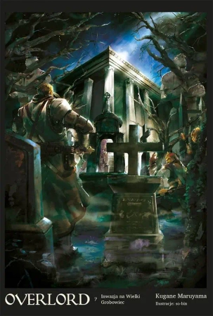 Inwazja na Wielki Grobowiec. Overlord. Tom 7 - Kugane Maruyama