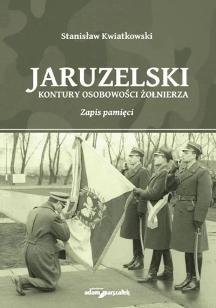 Jaruzelski. Kontury osobowości żołnierza - Stanisław Kwiatkowski