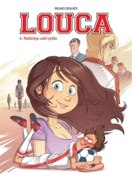 Louca T.4 Nadzieja nas uskrzydla - Bruno Deqiuer, Bruno Deqiuer, Maria Mosiewicz