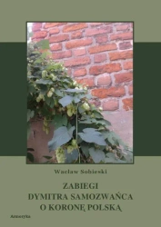 eBook Zabiegi Dymitra Samozwańca o koronę polską - Wacław Sobieski