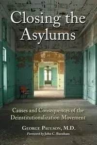 Closing the Asylums - George Paulson