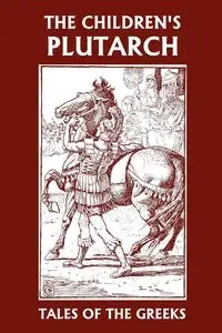 The Children's Plutarch - Gould F. J.