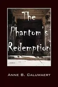 The Phantom's Redemption - Anne B. Caluwaert