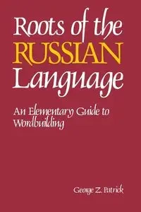 Roots of the Russian Language - Patrick George Z.