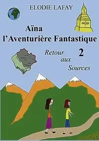 Aïna l'Aventurière Fantastique 2 - Lafay Elodie