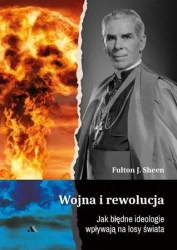 Wojna i rewolucja. Jak błędne ideologie wpływają.. - Fulton J. Sheen