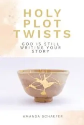 Holy Plot Twists - Amanda Schaefer