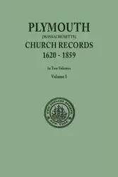 Plymouth Church Records, 1620-1859 [Massachusetts]. in Two Volumes. Volume I - in New England Society the City of New Y