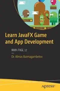 Learn JavaFX Game and App Development - Baimagambetov Almas