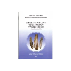 Neolithic Flint Technology at Bronocice (4th millennium BC) - praca zbiorowa