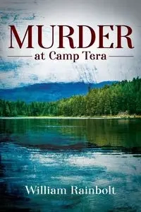 Murder at Camp Tera - William Rainbolt