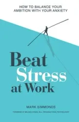 Beat Stress at Work - Mark Simmonds