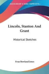 Lincoln, Stanton And Grant - Evan Jones Rowland