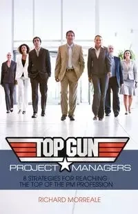 Top-Gun Project Managers - Richard Morreale