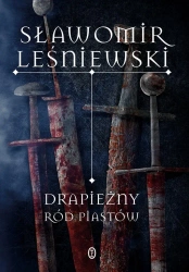 Drapieżny ród Piastów - Sławomir Leśniewski