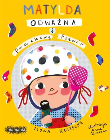 Matylda Odważna i Pralkowy Potwór - Ilona Kostecka, Anna Simeone