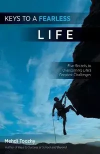 Keys to a Fearless Life - Toozhy Mehdi
