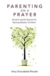 Parenting on a Prayer - Amy Pessah Grossblatt