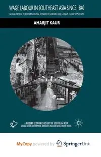 Wage Labour in Southeast Asia Since 1840 - Kaur A.
