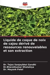 Liquide de coque de noix de cajou dérivé de ressources renouvelables et son extraction - Sanjaybhai Gandhi Dr. Tejas