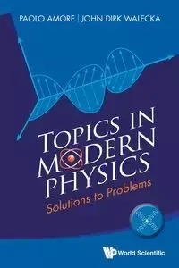 TOPICS IN MODERN PHYSICS - PAOLO AMORE & JOHN DIRK WALECKA