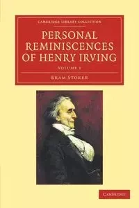 Personal Reminiscences of Henry Irving - Bram Stoker