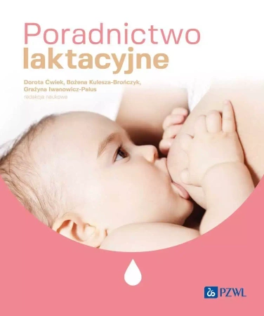 Poradnictwo laktacyjne - Danuta Ćwiek, Bożena Kulesza-Brończyk, Grażyna Iw