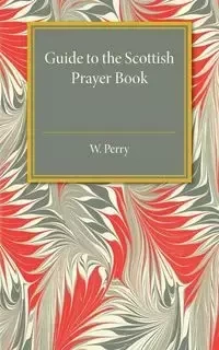 Guide to the Scottish Prayer Book - Perry W.