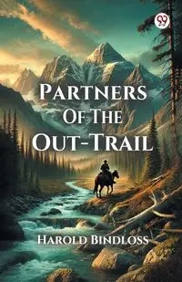 Partners Of The Out-Trail - Harold Bindloss