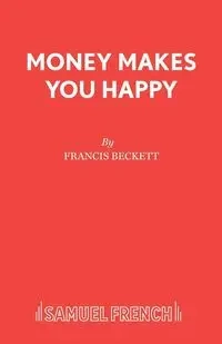 Money Makes You Happy - Francis Beckett