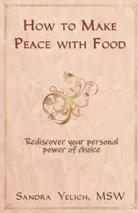 How to Make Peace with Food - Sandra Yelich