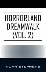 Horrorland Dreamwalk (Vol. 2) - Noah Stephens