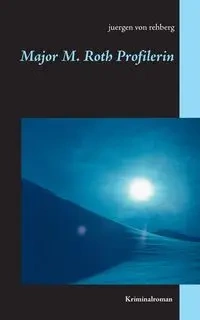 Major M. Roth Profilerin - von rehberg juergen