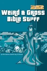 Weird & Gross Bible Stuff - Rick Osborne