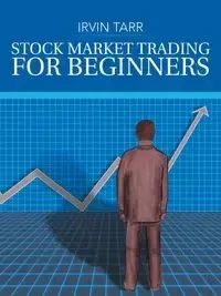 Stock Market Trading for Beginners - Irvin Tarr