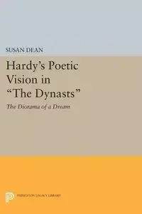 Hardy's Poetic Vision in The Dynasts - Dean Susan