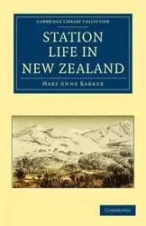 Station Life in New Zealand - Mary Anna Barker