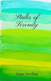Stalks of Serenity - Sterling Liam